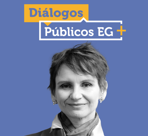 "Diálogos Públicos EG+" Nueva iniciativa de la Escuela de Gobierno